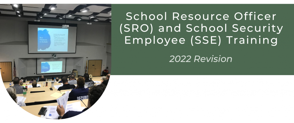 Image of a classroom with a text box to the right of the image saying School Resource Officer (SRO) and School Security Employee (SSE) Training. 2022 Revision. 
