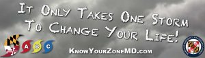 Graphic on a dark cloudy background. It says it only takes one storm to change your life. know your Zone md.com